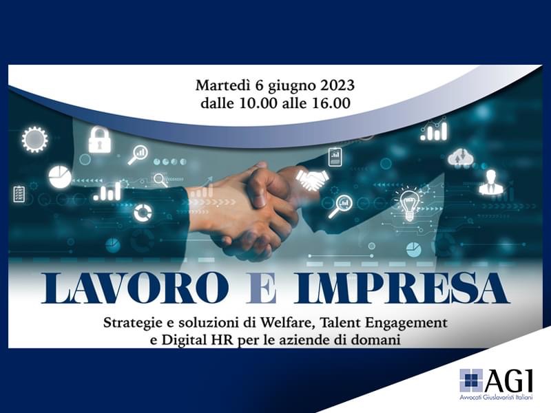 “Lavoro e impresa. Strategie e soluzioni di Welfare, Talent Engagement e Digital HR per le aziende di domani”. AGI sarà presente con il vicepresidente Enzo Morrico.