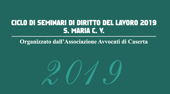 Ciclo di seminari di Diritto del Lavoro 2019 a S.Maria C.V.
