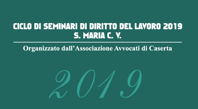 Ciclo di seminari di Diritto del Lavoro 2019 a S.Maria C.V.